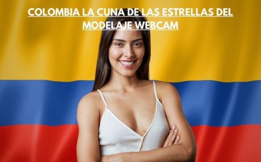 ColombiaLa Cuna de las Estrellas del Modelaje Webcam